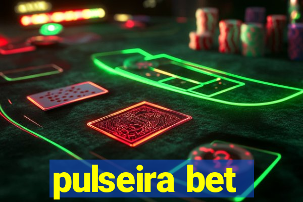 pulseira bet